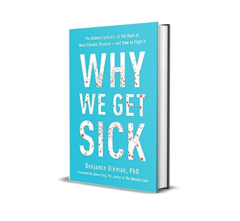 Why We Get Sick by Benjamin Bikman