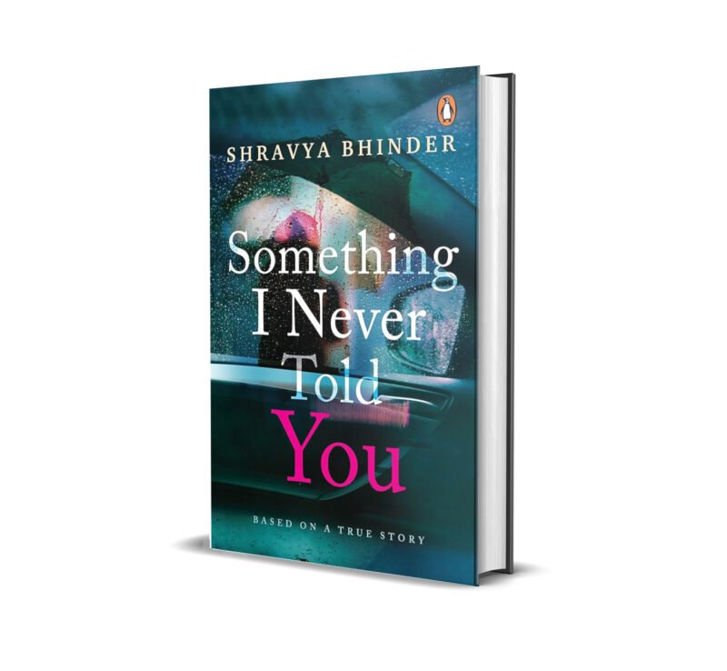 Something I Never Told You By Shravya Bhinder