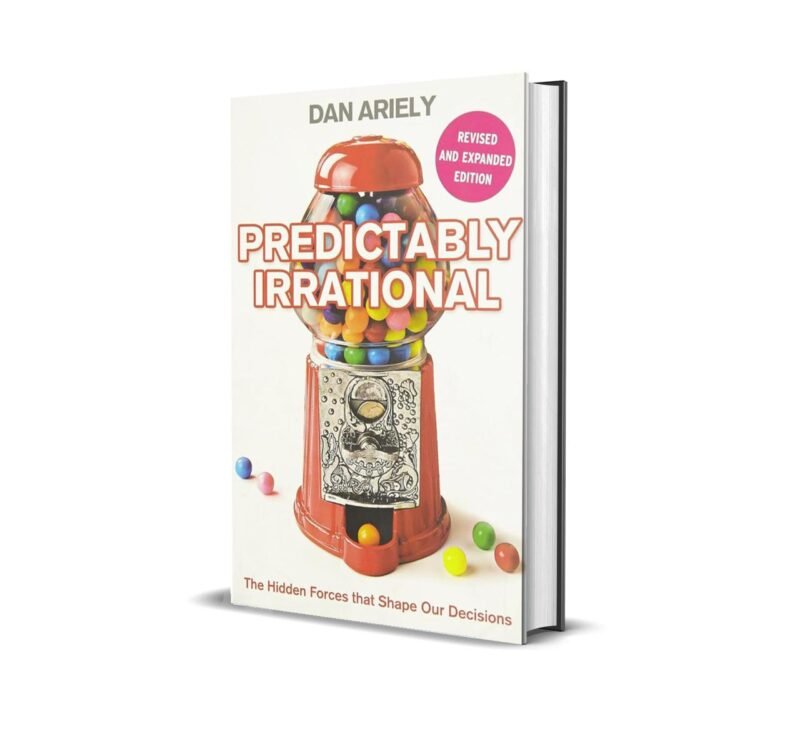 Predictably Irrational: The Hidden Forces That Shape Our Decisions